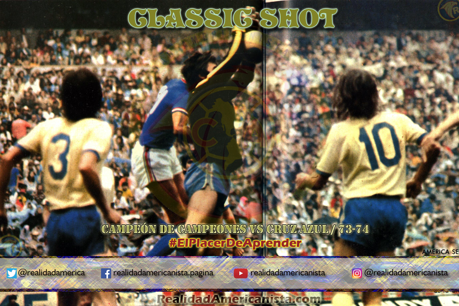 classic shot 016 campeon de campeones club america vs cruz azul 73 74