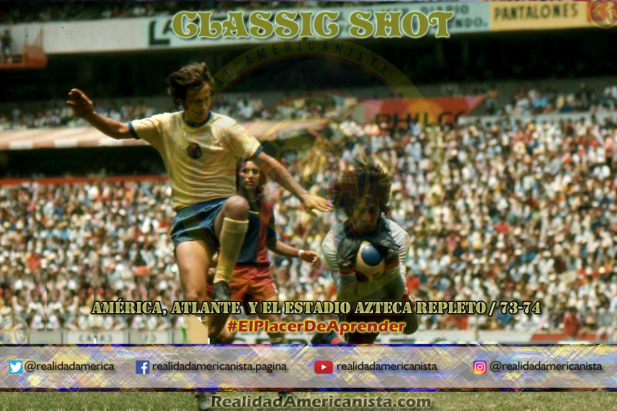 classic shot 017 america atlante estadio azteca 73 74