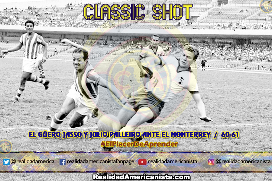 classic shot 139 club america vs monterrey 60 61 guero jasso julio palleiro