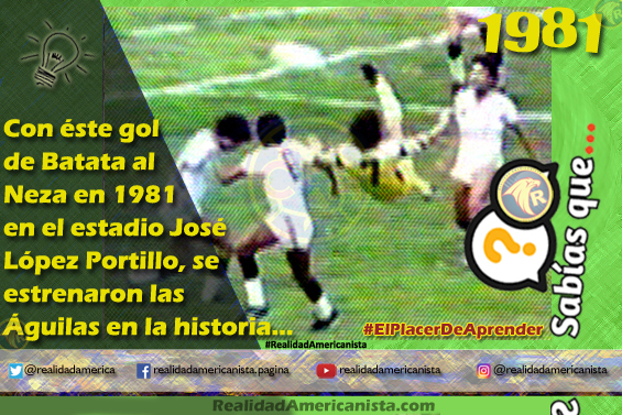 022 redes realidad americanista primer gol de las aguilas 1981