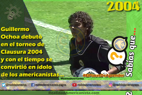 066 redes realidad americanista club america guillermo ochoa debut 2004