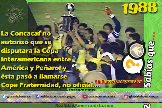 067 redes realidad americanista club america copa fraternidad vs penarol 1988