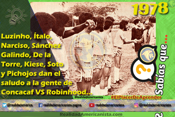 144 redes realidad americanista club america robinhood concacaf 1978